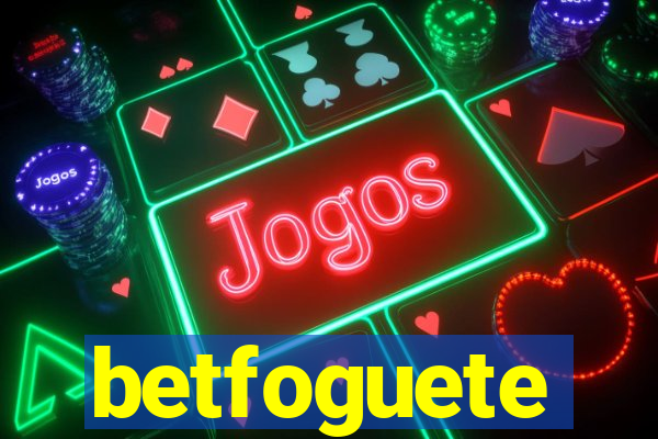 betfoguete