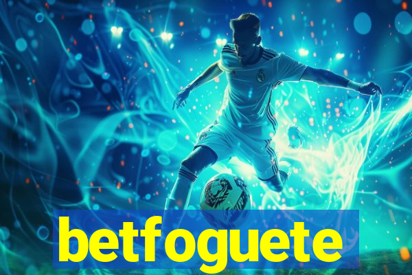 betfoguete