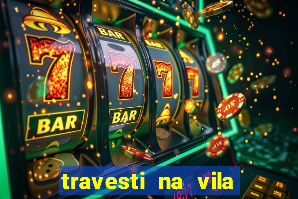 travesti na vila nova cachoeirinha