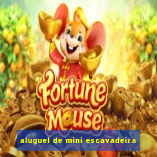 aluguel de mini escavadeira