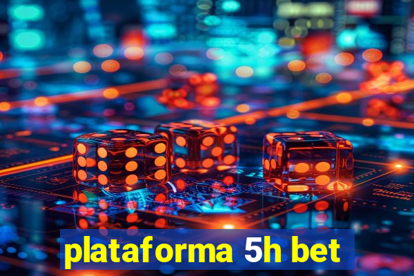 plataforma 5h bet