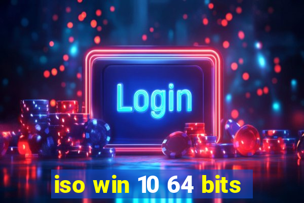 iso win 10 64 bits