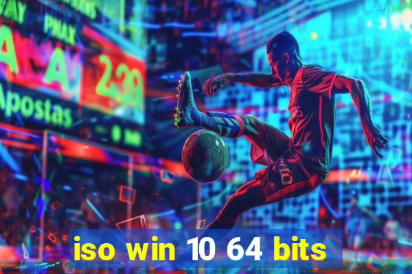 iso win 10 64 bits