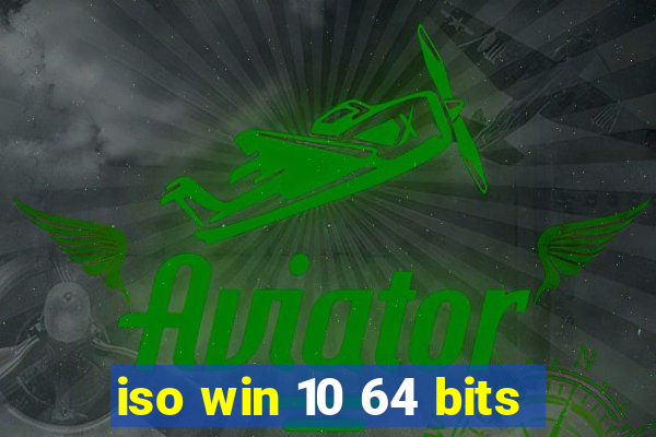 iso win 10 64 bits