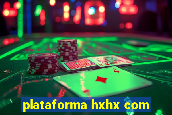 plataforma hxhx com