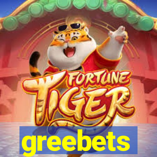 greebets