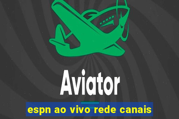 espn ao vivo rede canais