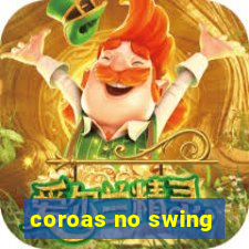 coroas no swing