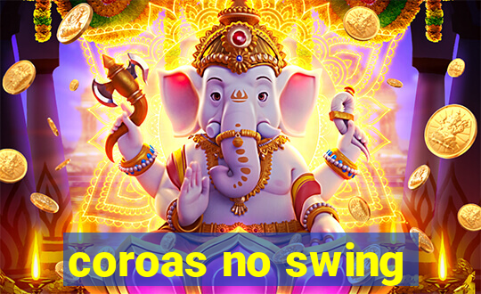 coroas no swing