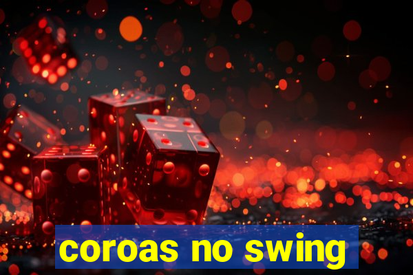 coroas no swing