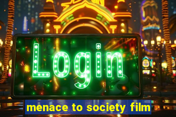 menace to society film