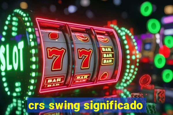 crs swing significado