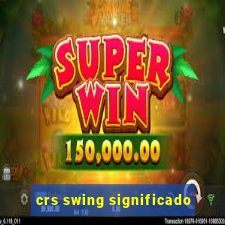 crs swing significado