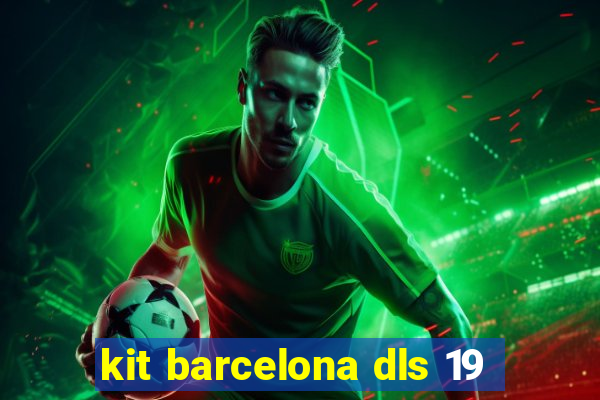 kit barcelona dls 19