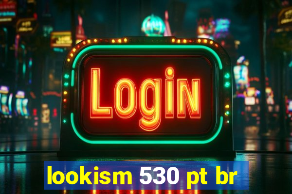 lookism 530 pt br
