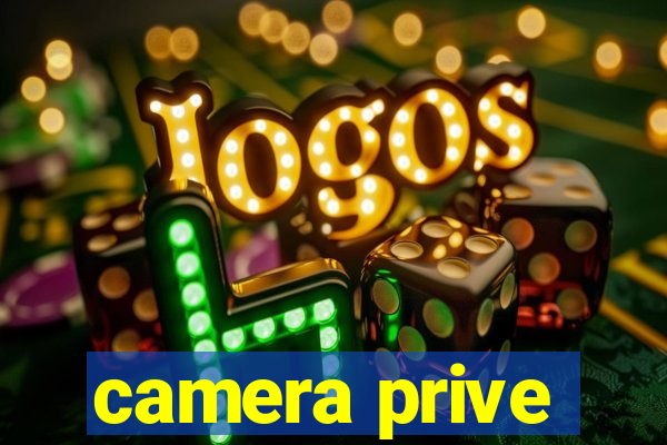 camera prive