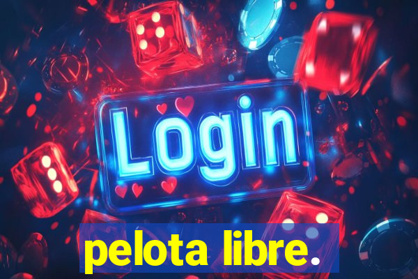 pelota libre.