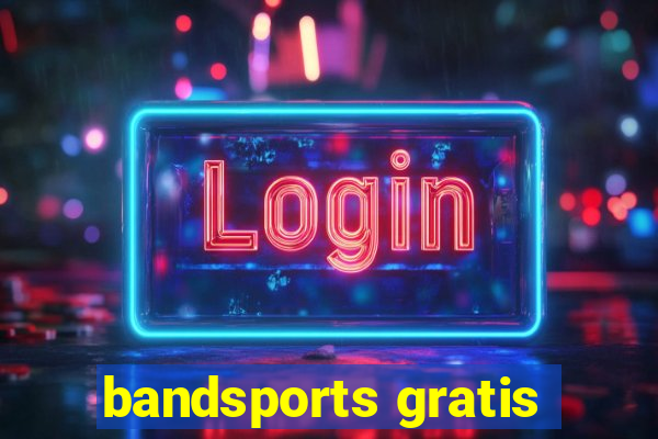 bandsports gratis