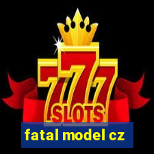 fatal model cz