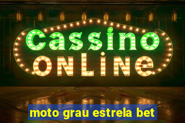 moto grau estrela bet