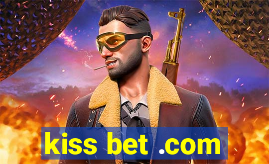 kiss bet .com