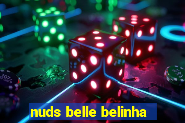 nuds belle belinha