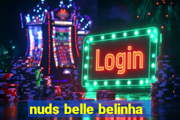 nuds belle belinha