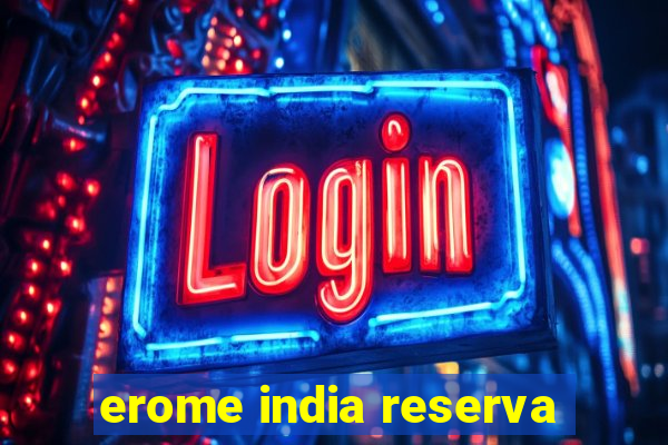erome india reserva