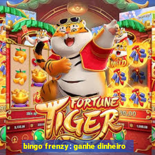 bingo frenzy: ganhe dinheiro