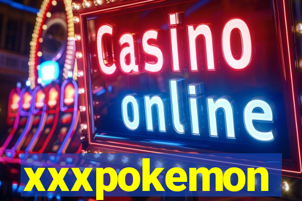 xxxpokemon