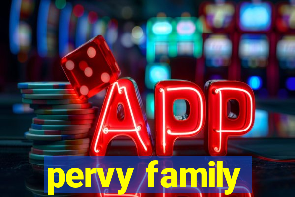 pervy family