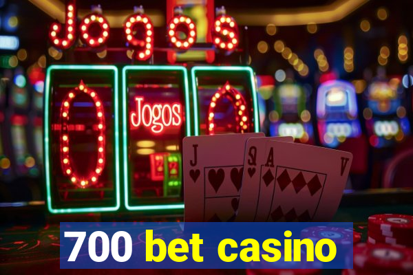 700 bet casino