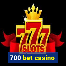 700 bet casino