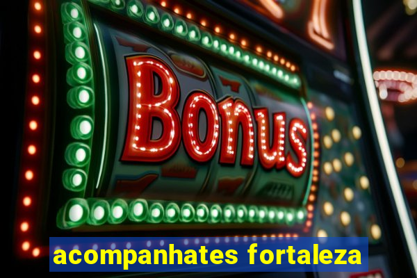 acompanhates fortaleza