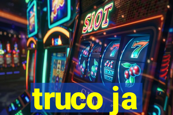 truco ja