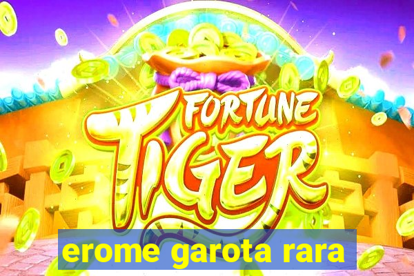 erome garota rara
