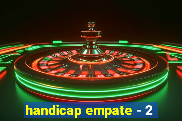 handicap empate - 2