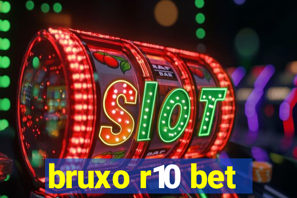 bruxo r10 bet