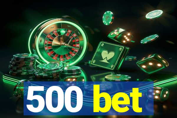 500 bet