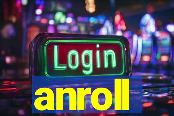 anroll