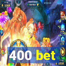 400 bet