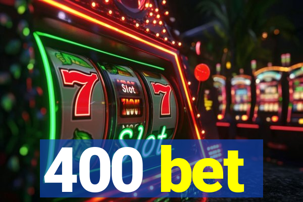 400 bet