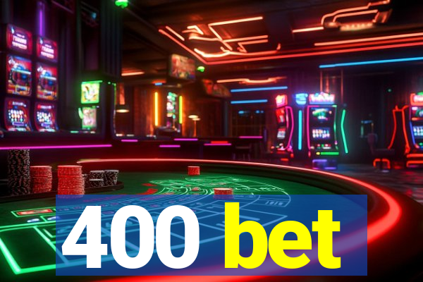 400 bet
