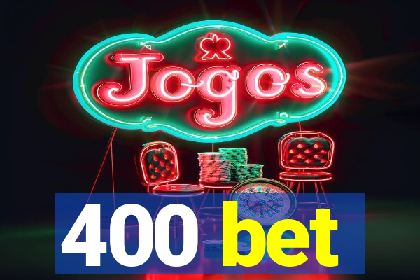 400 bet