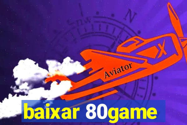 baixar 80game
