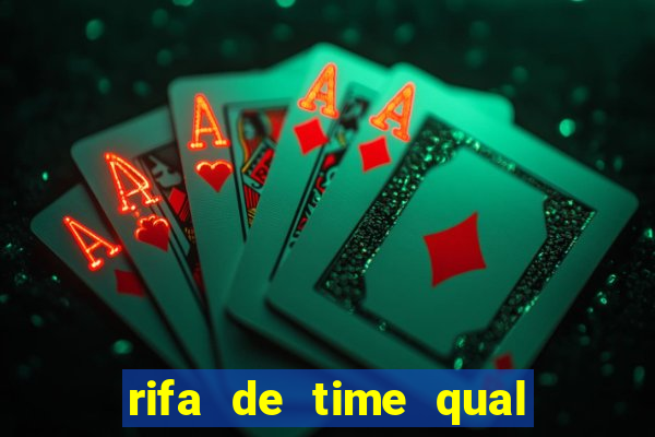 rifa de time qual sai mais
