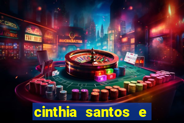 cinthia santos e big mac