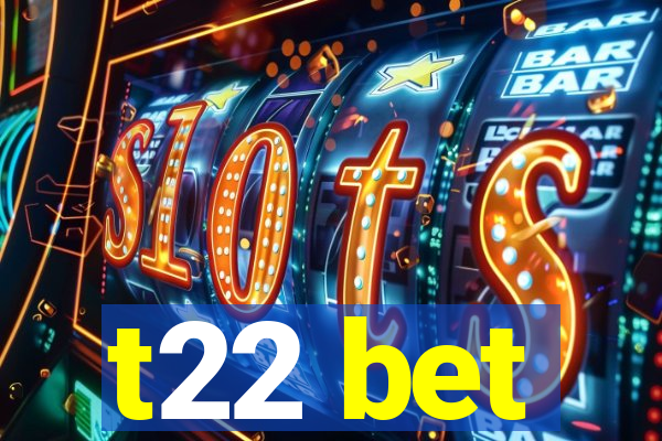 t22 bet