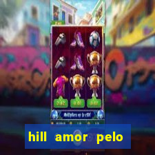 hill amor pelo jogo online