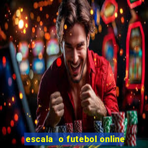 escala  o futebol online
